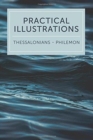Practical Illustrations : 1 Thessalonians-Philemon - Book
