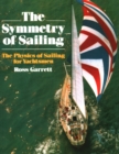 The Symmetry of Sailing : The Physics of Sailing for Yachtsman - Book
