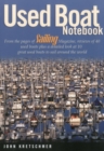 Used Boat Notebook : From the Pages of Sailing Magazine, Reviews of 40 Used Boats Plus a Detailed Look at Ten Great Used Boats to Sail Around the World - Book