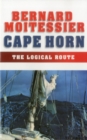 Cape Horn : The Logical Route: 14,216 Miles Without a Port of Call - Book