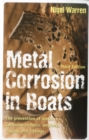 Metal Corrosion in Boats : The Prevention of Metal Corrosion in Hulls, Engines, Rigging and Fittings - Book