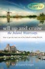 Sell Up and Cruise the Inland Waterways : How to Get the Most out of the Inland Cruising Lifestyle - Book