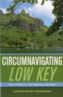 Circumnavigating "Low Key" : Where a Small Boat and a Smaller Budget Lead to Big Adventure - Book