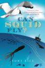 Can Squid Fly? : Answers to a Host of Fascinating Questions about the Sea - Book