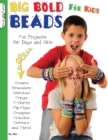 Big Bold Beads for Kids : Fun Projects for Boys and Girls - Book