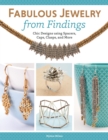 Fabulous Jewelry from Findings : Chic Designs using Spacers, Caps, Clasps, and More - Book