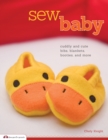Sew Baby : Cuddly and Cute Bibs, Blankets, Booties, and More - Book