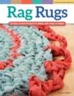 Rag Rugs, 2nd Edition, Revised and Expanded : 16 Easy Crochet Projects to Make with Strips of Fabric - Book