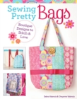 Sewing Pretty Bags : Boutique Designs to Stitch & Love - Book