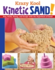 Krazy Kool Kinetic Sand! : Play, Build, Stamp, and Sculpt with the Superhero of Sand - eBook