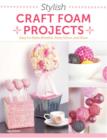 Stylish Craft Foam Projects - Book
