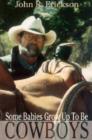 Some Babies Do Grow up to be Cowboys : A Collection of Articles and Essays - Book