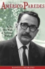 Americo Paredes : In His Own Words, an Authorized Biography - Book