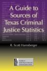 A Guide to Sources of Texas Criminal Justice Statistics - Book