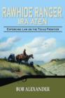 Rawhide Ranger, Ira Aten : Enforcing Law on the Texas Frontier - Book