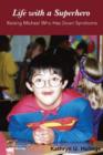 Life with a Superhero : Raising Michael Who Has Down Syndrome - Book