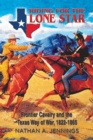 Riding for the Lone Star : Frontier Cavalry and the Texas Way of War, 1822-1865 - Book