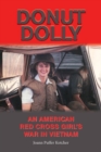 Donut Dolly : An American Red Cross Girl's War in Vietnam - Book