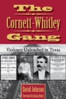 The Cornett-Whitley Gang : Violence Unleashed in Texas - Book