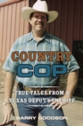 Country Cop : True Tales from a Texas Deputy Sheriff - Book