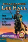 Texas Ranger Lee Hall : From the Red River to the Rio Grande - Book