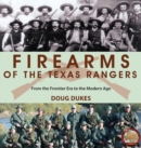 Firearms of the Texas Rangers : From the Frontier Era to the Modern Age - Book