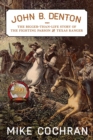 John B. Denton Volume 6 : The Bigger-Than-Life Story of the Fighting Parson and Texas Ranger - Book