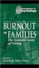 Burnout in Families : The Systemic Costs of Caring - Book