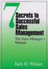 7 Secrets to Successful Sales Management : The Sales Manager's Manual - Book