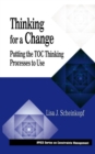 Thinking for a Change : Putting the TOC Thinking Processes to Use - Book