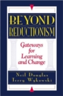 Beyond Reductionism : Gateways for Learning and Change - Book