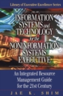 Information Systems and Technology for the Noninformation Systems Executive : An Integrated Resource Management Guide for the 21st Century - Book