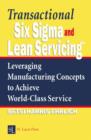 Transactional Six Sigma and Lean Servicing : Leveraging Manufacturing Concepts to Achieve World-Class Service - Book