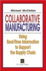 Collaborative Manufacturing : Using Real-Time Information to Support the Supply Chain - Book