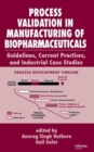Process Validation in Manufacturing of Biopharmaceuticals : Guidelines, Current Practices, and Industrial Case Studies - Book