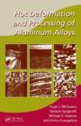 Hot Deformation and Processing of Aluminum Alloys - Book