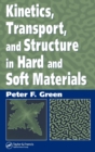 Kinetics, Transport, and Structure in Hard and Soft Materials - Book