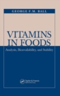 Vitamins In Foods : Analysis, Bioavailability, and Stability - Book