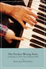 The Perfect Wrong Note : Learning to Trust Your Musical Self - Book