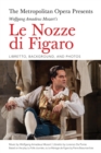 Metropolitan Opera Presents: Wolfgang Amadeus Mozart's Le Nozze di Figaro : Libretto, Background and Photos - eBook