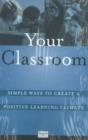 Your Classroom (pack of 20) : Simple Ways to Create a Postive Learning Climate - Book