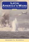 Latin America's Wars : The Age of the Professional Soldier, 1900-2001 Vol 2 - Book