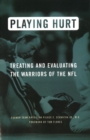 Playing Hurt : Treating and Evaluating the Warriors of the NFL - Book