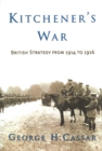 Kitchener's War : British Strategy from 1914-1916 - Book