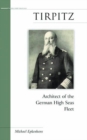 Tirpitz : Architect of the German High Seas Fleet - Book
