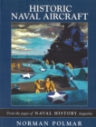 Historic Naval Aircraft : From the Pages of Naval History Magazine - Book