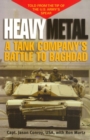 Heavy Metal : A Tank Company's Battle to Baghdad - Book