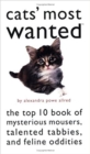 Cats' Most Wanted : The Top 10 Book of Mysterious Mousers, Talented Tabbies, and Feline Oddities - Book
