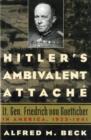 Hitler'S Ambivalent Attache : Lt. Gen. Friedrich Von Boetticher in America, 1933-1941 - Book