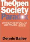 The Open Society Paradox : Why the Twenty-First Century Calls for More Openness--Not Less - Book